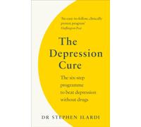 The Depression Cure : The Six-Step Programme to Beat Depression Without Drugs