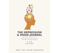 The Depression & Mood Journal: A Gentle, Undated Companion for Low Days, Small Steps, and Finding Light Again
