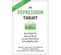 The Depression Toolkit: Quick Relief to Improve Mood, Increase Motivation, and Feel Better Now