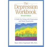 The Depression Workbook: A Guide for Living with Depression and Manic Depression, Second Edition