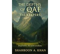 The Depths of Qaf : The Keepers: Deep below, the Earth awakens