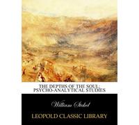 The depths of the soul; psycho-analytical studies