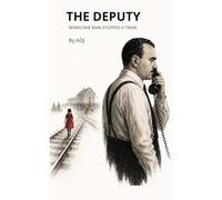The Deputy: When one man stopped a train