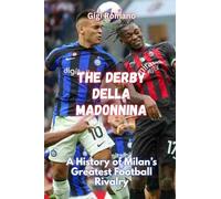 The Derby della Madonnina: A History of Milan's Greatest Football Rivalry