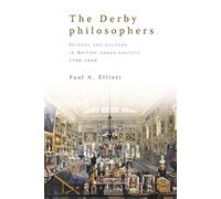 The Derby Philosophers: Science and Culture in British Urban Society, 1700-1850