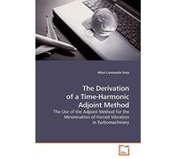 The Derivation of a Time-Harmonic Adjoint Method: The Use of the Adjoint Method for the Minimisation of Forced Vibration in Turbomachinery