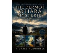The Dermot O'Hara Series Omnibus: Thicker Than Water. Banshee. The Loneliest Man In The World.