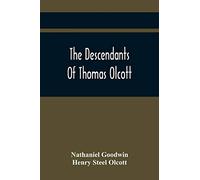 The Descendants Of Thomas Olcott: One Of The First Settlers Of Hartford, Connecticut