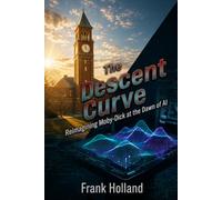 THE DESCENT CURVE: Reimagining Moby-Dick at the Dawn of AI