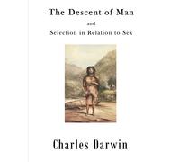 The Descent of Man: Selection in Relation to Sex