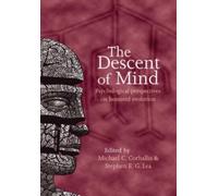 The Descent of Mind : Psychological Perspectives on Hominid Evolution