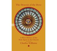 The Descent of the Dove: A Short History of the Holy Spirit in the Church : A Short History of the Holy Spirit in the Church