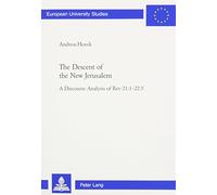 The Descent of the New Jerusalem: A Discourse Analysis of Rev 21:1-22:5: 23 (European University Studies)