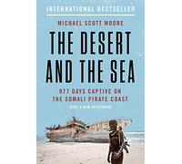 The Desert and the Sea : 977 Days Captive on the Somali Pirate Coast