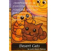 The Desert Cats: Chapters 13-16 Subtitle: Stories, Mirrors, and the Strength of Cooperation in Hard Times