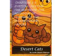 The Desert Cats: Meeting the Elements: The Beginning of Friendship and Understanding Nature