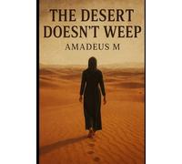 THE DESERT DOESN’T WEEP: Padang Pasir Tak Menangis