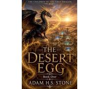 The Desert Egg: 1 (The Children of the First Dragon)
