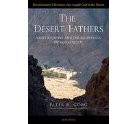 The Desert Fathers: St. Anthony and the Beginnings of Monasticism