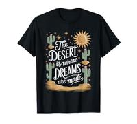 The Desert is Where Dreams are Made Southwest Cactus T-Shirt