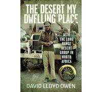 The Desert My Dwelling Place: With the Long Range Desert Group in North Africa