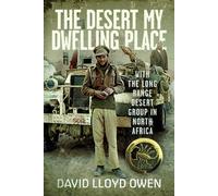 The Desert My Dwelling Place : With the Long Range Desert Group in North Africa