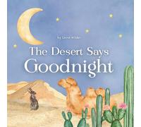 The Desert Says Goodnight (Goodnight, Little One)