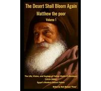 The Desert Shall Bloom Again Matthew the poor Volume 1 The Life, Vision, and Sayings of Father Matta El-Meskeen (1919-2006) Egypt’s Modern Desert Father: Matthew the poor (Spiritual)
