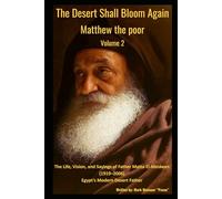 The Desert Shall Bloom Again Matthew the poor. Volume 2 The Life, Vision, and Sayings of Father Matta El-Meskeen Egypt’s Modern Desert Father: The Desert Shall Bloom Again Volume 2 (Spiritual)