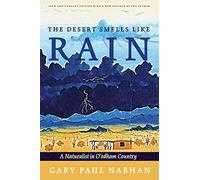 The Desert Smells Like Rain: A Naturalist in O'odham Country