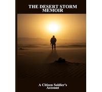 THE DESERT STORM MEMOIR A Citizen Soldier's Account