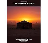 The Desert Storm: The Breaking Of The Middle East