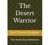 The Desert Warrior: The Herds Boy Adventure