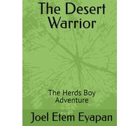 The Desert Warrior: The Herds Boy Adventure
