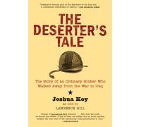 The Deserter's Tale: The Story of an Ordinary Soldier Who Walked Away from the War in Iraq