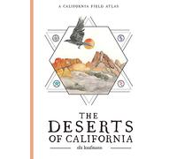 The Deserts of California: A California Field Atlas: 3 (The California Lands Trilogy, 3)