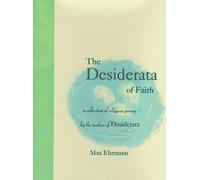 The Desiderata of Faith: A Collection of Religious Poems