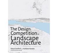 The Design Competition in Landscape Architecture : Pedagogy and Practice