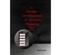 The Design Development and Process Planning Reference Guide