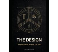The Design: Religion. Culture. Science. The Trap