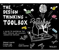 The Design Thinking Toolbox: A Guide to Mastering the Most Popular and Valuable Innovation Methods (Design Thinking Series)