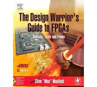The Design Warrior's Guide to FPGAs: Devices, Tools and Flows (Edn Series for Design Engineers)
