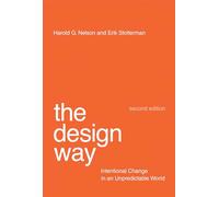 The Design Way - Intentional Change in an Unpredictable World (The MIT Press)