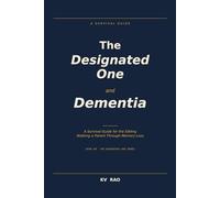 The Designated One and Dementia: A Survival Guide for the Sibling Walking a Parent Through Memory Loss: 6