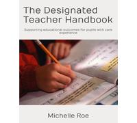 The Designated Teacher Handbook: Supporting educational outcomes for pupils with care experience