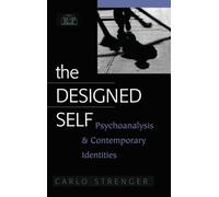 The Designed Self: Psychoanalysis and Contemporary Identities: 27 (Relational Perspectives Book Series)