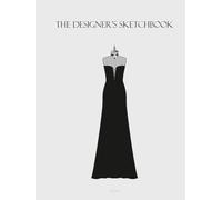 The Designer's Sketchbook: A Fashion Design Journal for Sketching, Planning, and Colorways