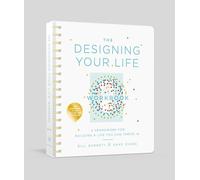 The Designing Your Life Workbook: A Framework for Building a Life You Can Thrive In