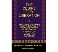 The Desire for Liberation: Written by Nisargadatta Maharaj, 2011 Edition, Publisher: Freedom Religion Press [Paperback]