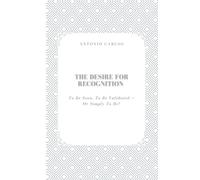 The Desire for Recognition: To be Seen, to be Validated - or Simply to be? (The Self Under Pressure)